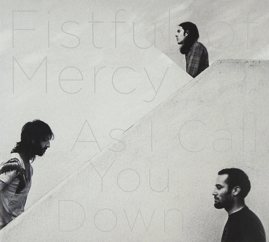 Fistful Of Mercy - As I Call You Down - CD